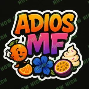 Adios MF, Thai Weed at How High